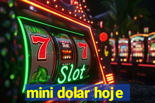 mini dolar hoje